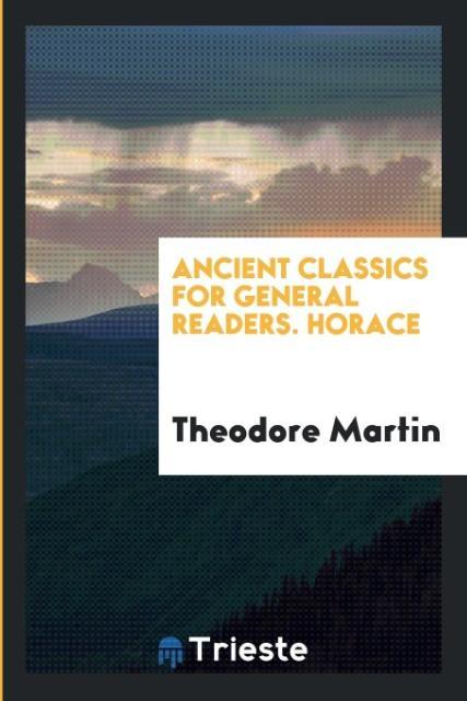 Kniha Ancient Classics for General Readers. Horace THEODORE MARTIN