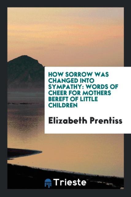 Book How Sorrow Was Changed Into Sympathy ELIZABETH PRENTISS