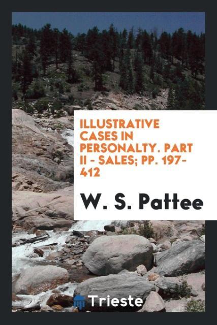 Book Illustrative Cases in Personalty. Part II - Sales; Pp. 197-412 W. S. PATTEE