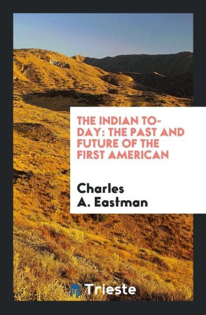 Carte Indian To-Day CHARLES A. EASTMAN