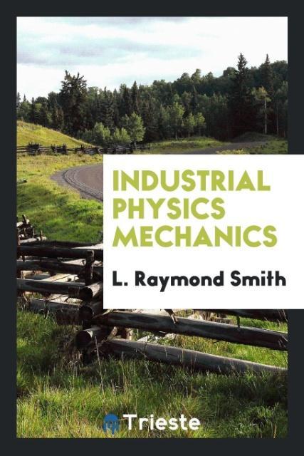 Könyv Industrial Physics Mechanics L. RAYMOND SMITH