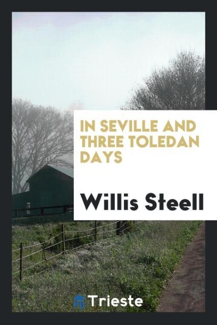 Kniha In Seville and Three Toledan Days WILLIS STEELL