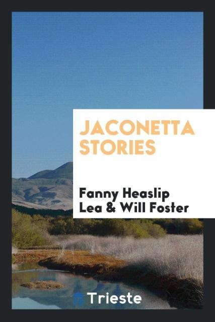 Book Jaconetta Stories FANNY HEASLIP LEA