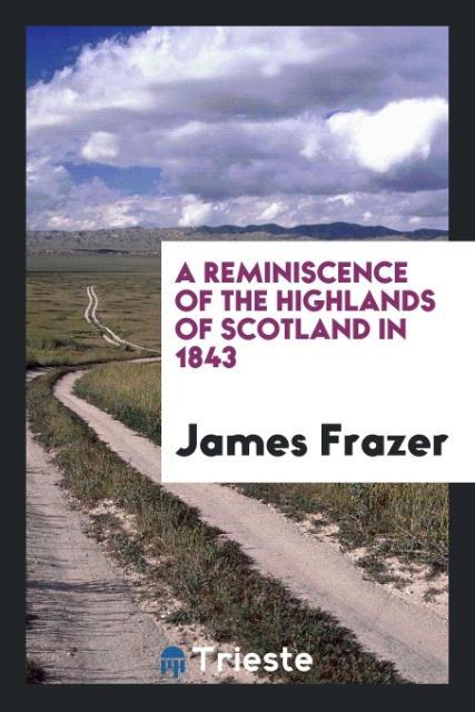 Knjiga Reminiscence of the Highlands of Scotland in 1843 JAMES FRAZER