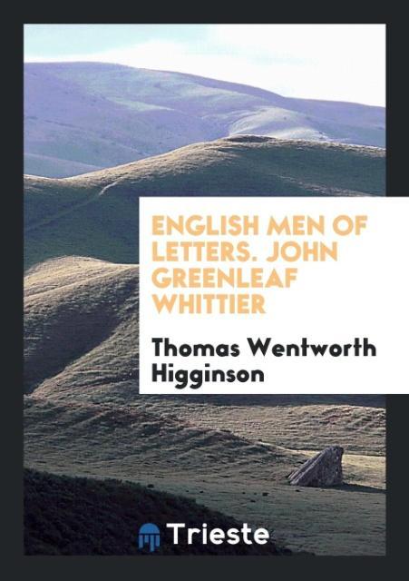 Buch English Men of Letters. John Greenleaf Whittier THOMAS WEN HIGGINSON