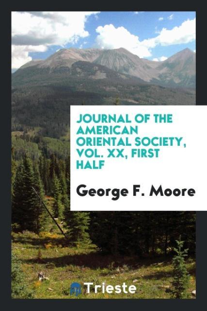 Książka Journal of the American Oriental Society, Vol. XX, First Half GEORGE F. MOORE