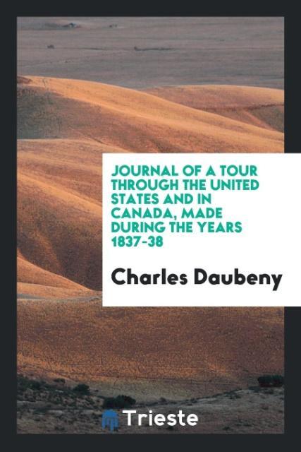 Book Journal of a Tour Through the United States and in Canada, Made During the Years 1837-38 CHARLES DAUBENY