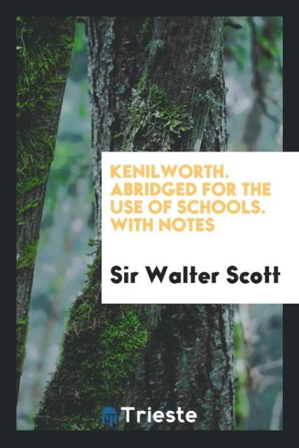 Książka Kenilworth. Abridged for the Use of Schools. with Notes Sir Walter Scott