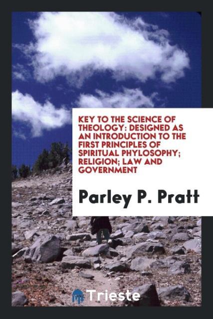 Könyv Key to the Science of Theology PARLEY P. PRATT