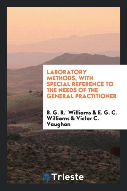 Libro Laboratory Methods, with Special Reference to the Needs of the General Practitioner B. G. R. WILLIAMS