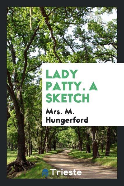 Kniha Lady Patty. a Sketch MRS. M. HUNGERFORD