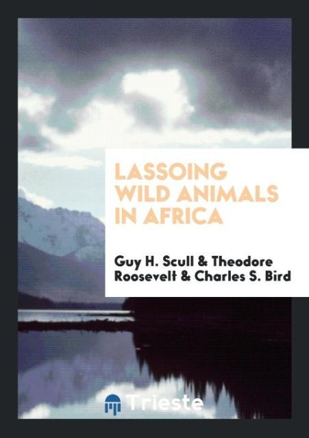 Carte Lassoing Wild Animals in Africa GUY H. SCULL