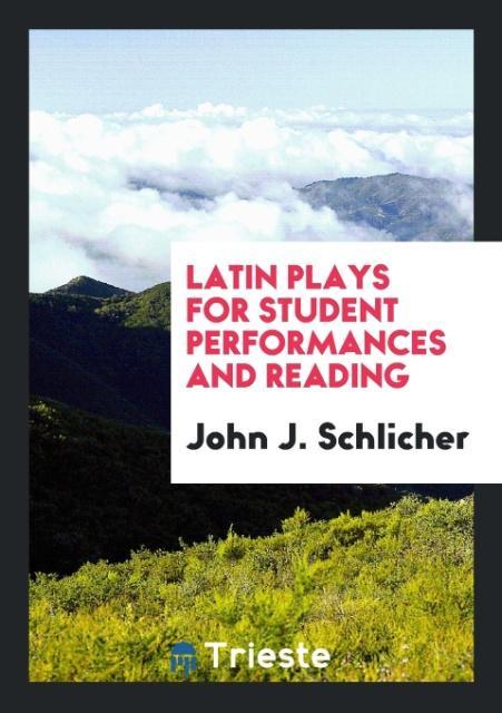 Książka Latin Plays for Student Performances and Reading JOHN J. SCHLICHER