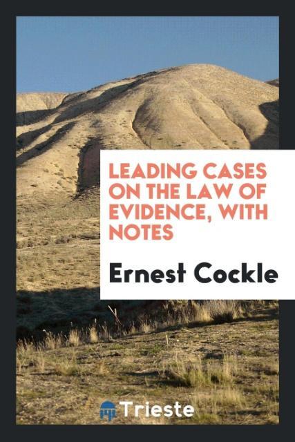 Kniha Leading Cases on the Law of Evidence, with Notes ERNEST COCKLE