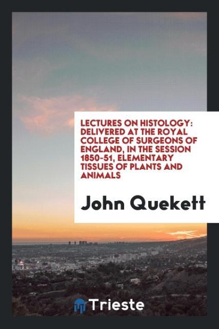 Knjiga Lectures on Histology JOHN QUEKETT