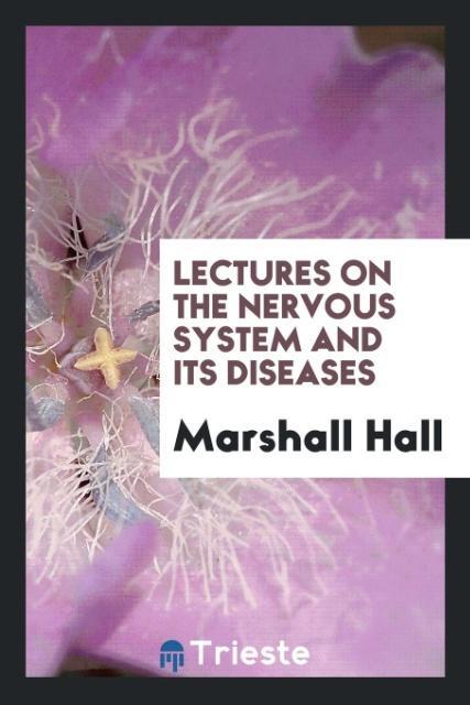 Kniha Lectures on the Nervous System and Its Diseases MARSHALL HALL