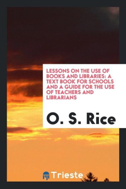 Libro Lessons on the Use of Books and Libraries O. S. RICE