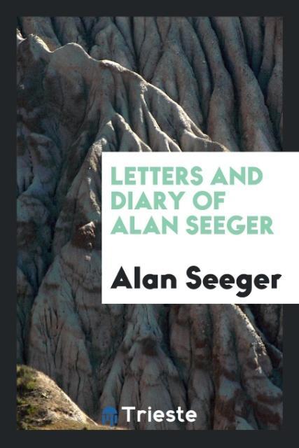 Carte Letters and Diary of Alan Seeger ALAN SEEGER