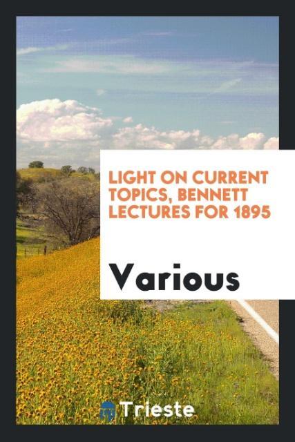 Kniha Light on Current Topics, Bennett Lectures for 1895 Various