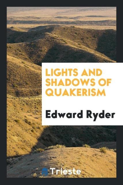 Kniha Lights and Shadows of Quakerism EDWARD RYDER