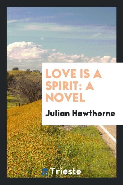 Knjiga Love Is a Spirit JULIAN HAWTHORNE