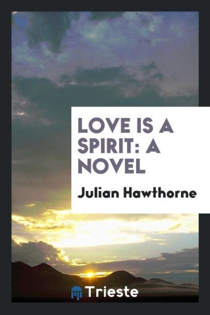 Knjiga Love Is a Spirit JULIAN HAWTHORNE