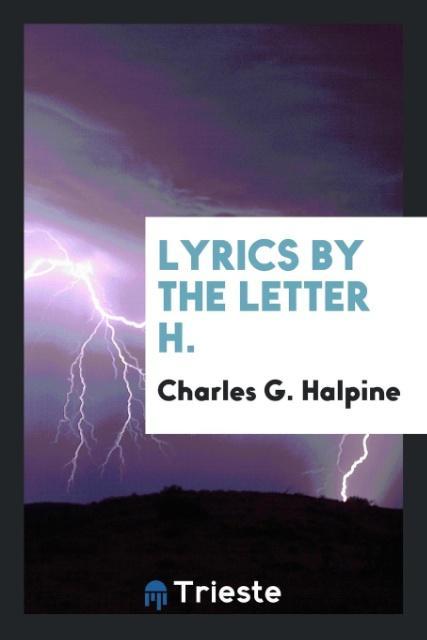 Knjiga Lyrics by the Letter H CHARLES G. HALPINE