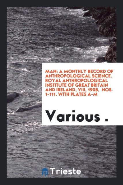 Книга MAN: A MONTHLY RECORD OF  ANTHROPOLOGICA VARIOUS .