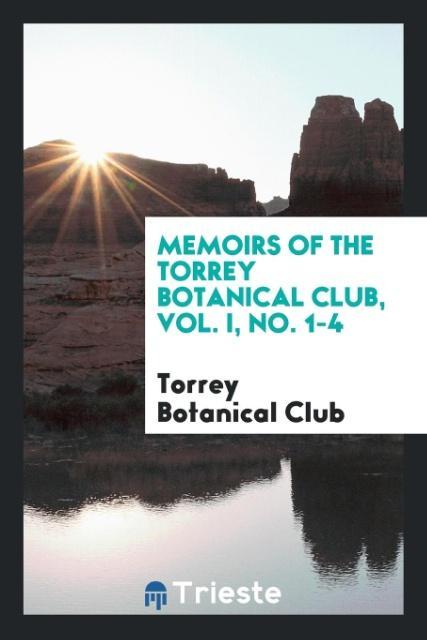 Könyv Memoirs of the Torrey Botanical Club, Vol. I, No. 1-4 TORRE BOTANICAL CLUB