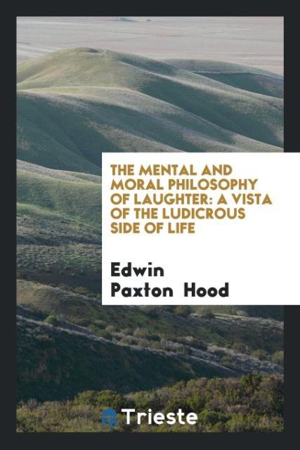 Könyv Mental and Moral Philosophy of Laughter EDWIN PAXTON HOOD