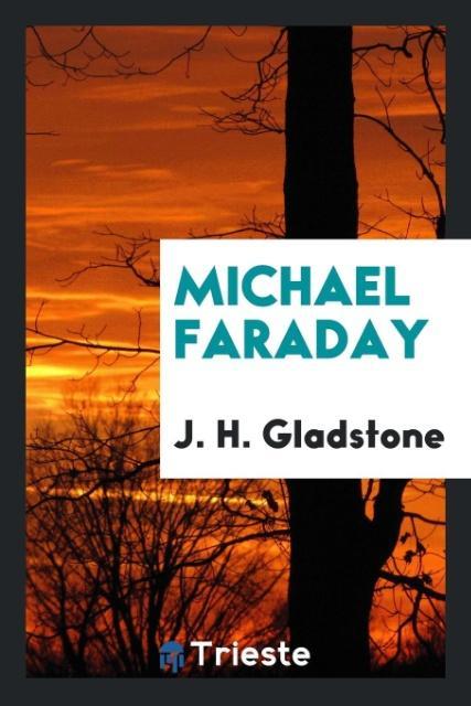 Könyv Michael Faraday J. H. GLADSTONE