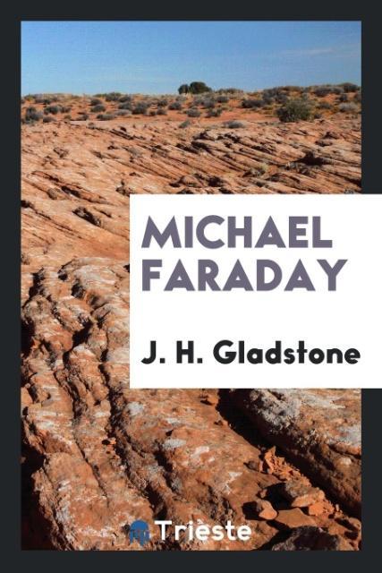 Книга Michael Faraday J. H. GLADSTONE