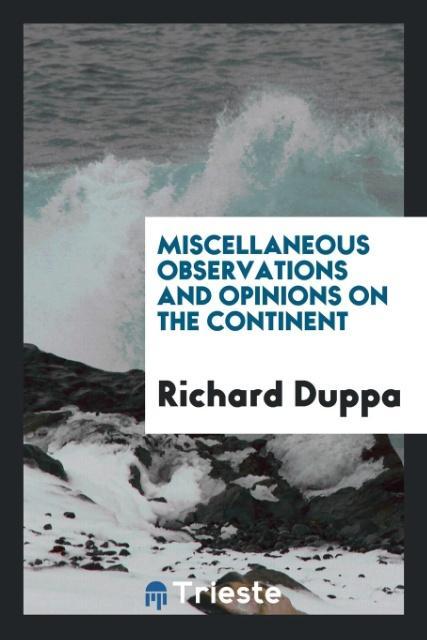 Carte Miscellaneous Observations and Opinions on the Continent RICHARD DUPPA