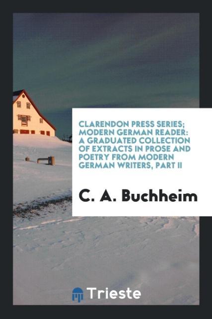 Kniha Clarendon Press Series; Modern German Reader C. A. BUCHHEIM