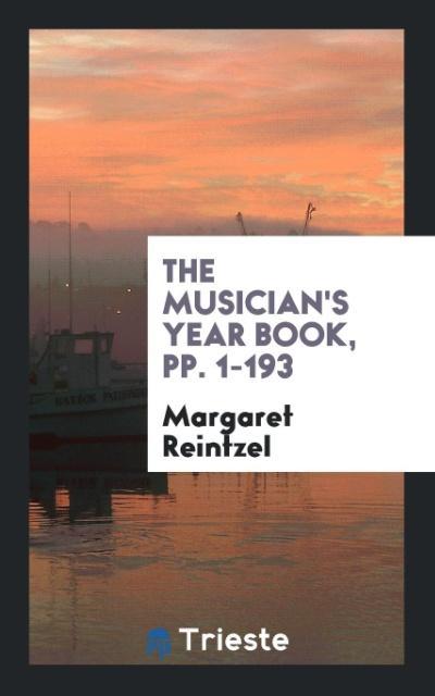 Carte Musician's Year Book, Pp. 1-193 MARGARET REINTZEL