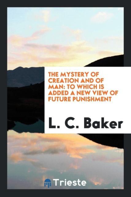 Kniha Mystery of Creation and of Man L. C. BAKER