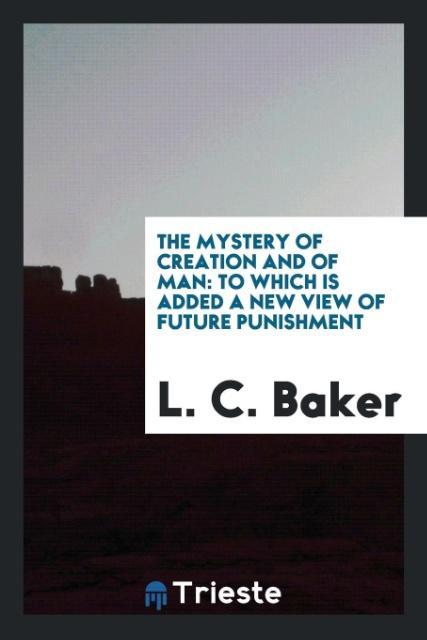 Kniha Mystery of Creation and of Man L. C. BAKER