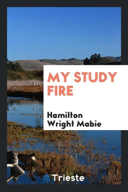 Kniha My Study Fire HAMILTO WRIGHT MABIE