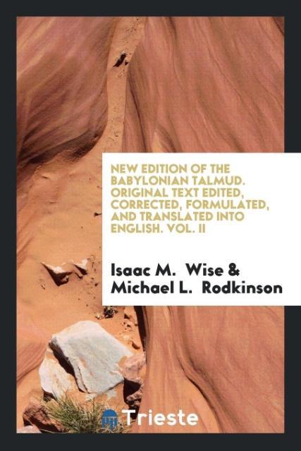 Könyv New Edition of the Babylonian Talmud. Original Text Edited, Corrected, Formulated, and Translated Into English. Vol. II ISAAC M. WISE