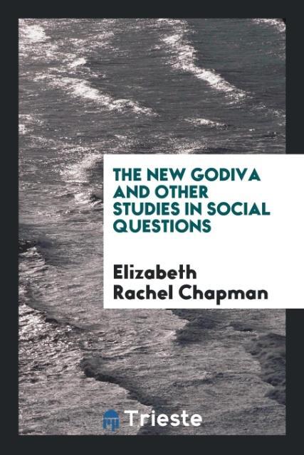 Carte New Godiva and Other Studies in Social Questions ELIZABETH RA CHAPMAN
