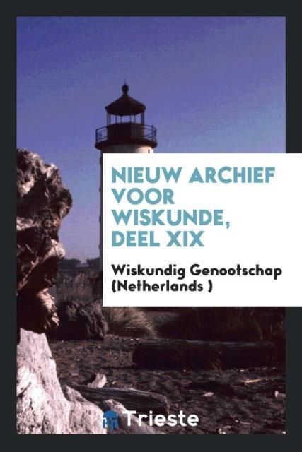 Kniha Nieuw Archief Voor Wiskunde, Deel XIX GENOOTSCHAP  NETHERL