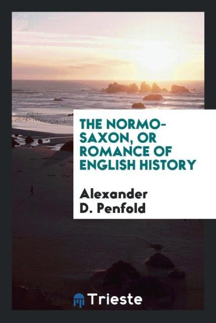 Książka Normo-Saxon, or Romance of English History ALEXANDER D. PENFOLD