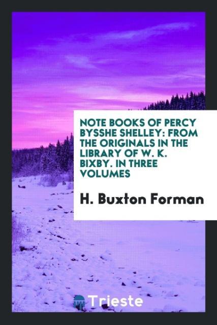 Buch Note Books of Percy Bysshe Shelley H. BUXTON FORMAN