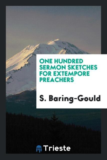 Knjiga One Hundred Sermon Sketches for Extempore Preachers S. BARING-GOULD