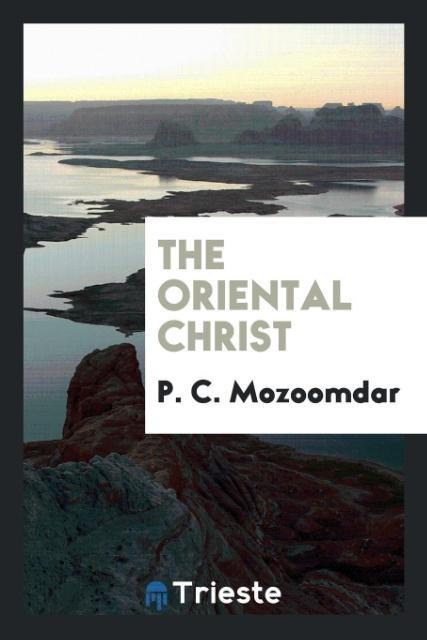 Knjiga Oriental Christ P. C. MOZOOMDAR