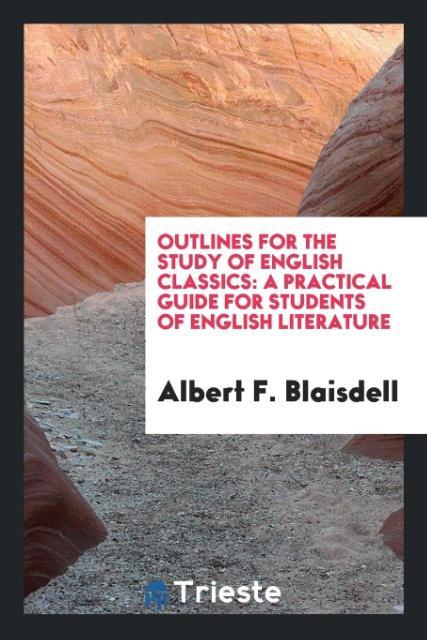 Книга Outlines for the Study of English Classics ALBERT F. BLAISDELL