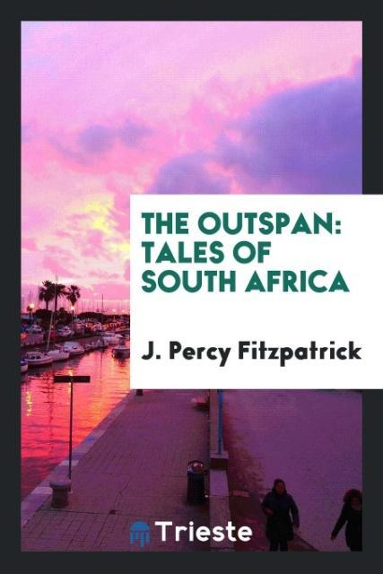 Knjiga Outspan; Tales of South Africa J. PERCY FITZPATRICK