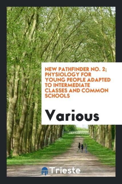 Carte New Pathfinder No. 2; Physiology for Young People Adapted to Intermediate Classes and Common Schools Various