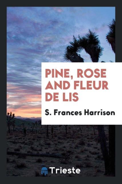 Kniha Pine, Rose and Fleur de Lis S. FRANCES HARRISON