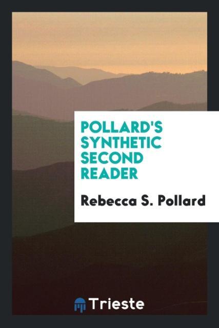 Carte Pollard's Synthetic Second Reader REBECCA S. POLLARD